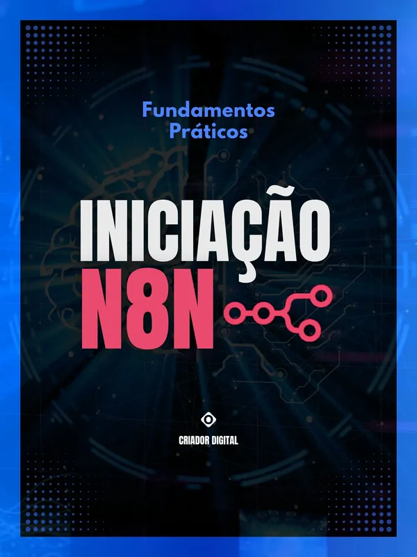 Iniciação n8n, fundamentos práticos